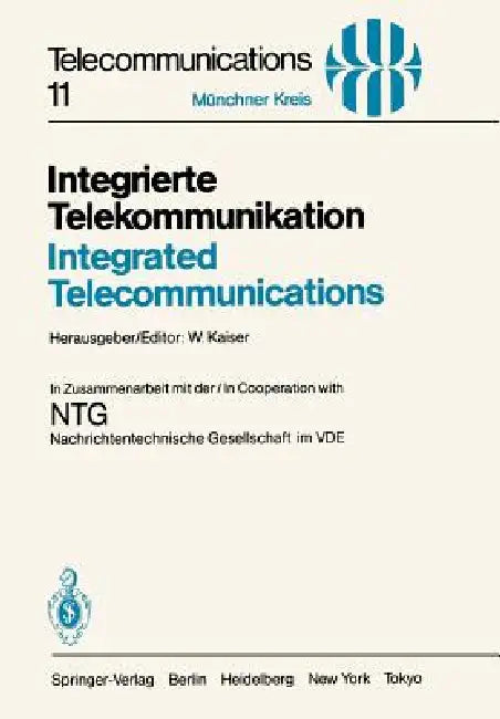 Integrierte Telekommunikation / Integrated Telecommunications: Vorträge Des Vom 5.-7. November 1984 in München Abgehaltenen Kongresses / Proceedings o by W. Kaiser