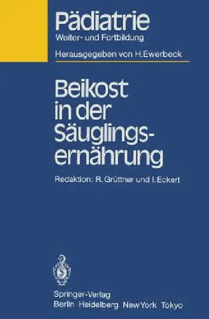 Beikost in Der Säuglingsernährung by R. Grüttner, I. Eckert