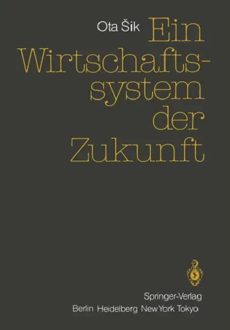 Ein Wirtschaftssystem Der Zukunft by Ota Sik