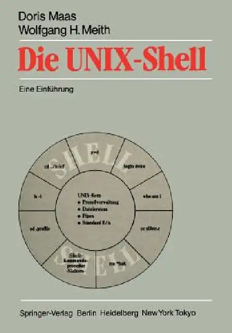 Die Unix-Shell: Eine Einführung by Doris Maas, Wolfgang H. Meith