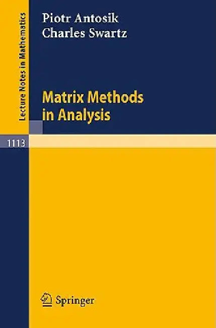 Matrix Methods in Analysis by Piotr Antosik, Charles Swartz