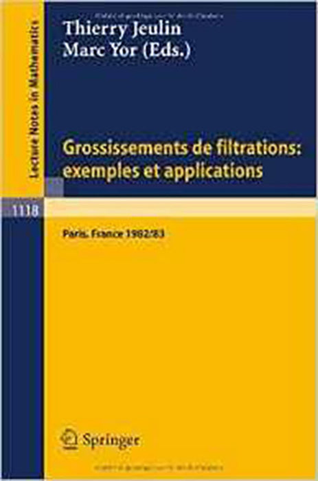 Grossissements De Filtrations: Examples of Applications (Vol. 1118)