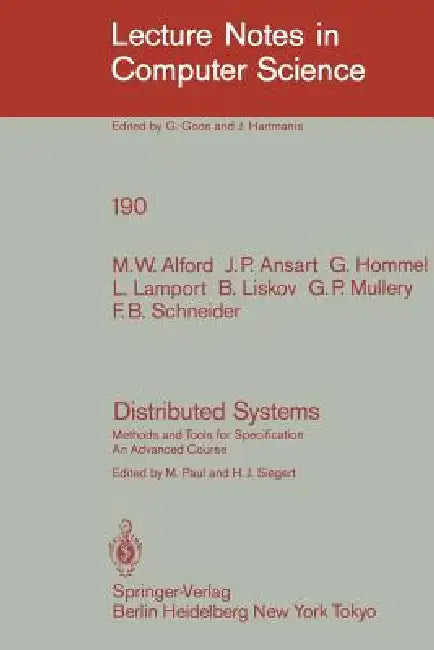 Distributed Systems: Methods and Tools for Specification. an Advanced Course by M. W. Alford, Manfred Paul, J. P. Ansart