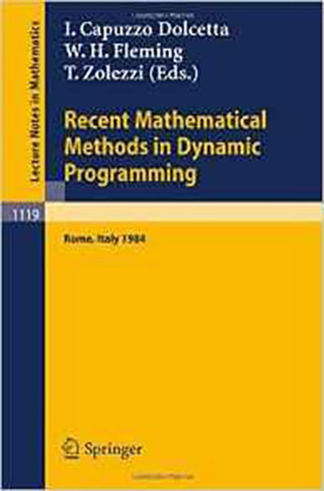 Recent Mathematical Methods In Dynamic Programming: Proceedings of the Conference held in Rome, Italy, March 26-28, 1984 (Vol. 1119)