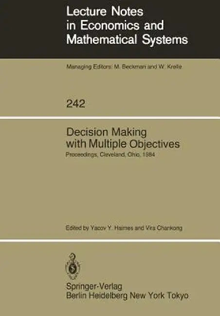 Decision Making with Multiple Objectives: Proceedings of the Sixth International Conference on Multiple-Criteria Decision Making, Held at the Case Wes by Yacov Y. Haimes