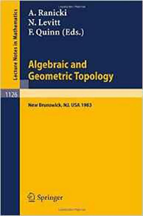 Algebraic And Geometric Topology: Proceedings of a Conference held at Rutgers University, New Brunswick, USA, July 6-13, 1983 (Vol. 1126)