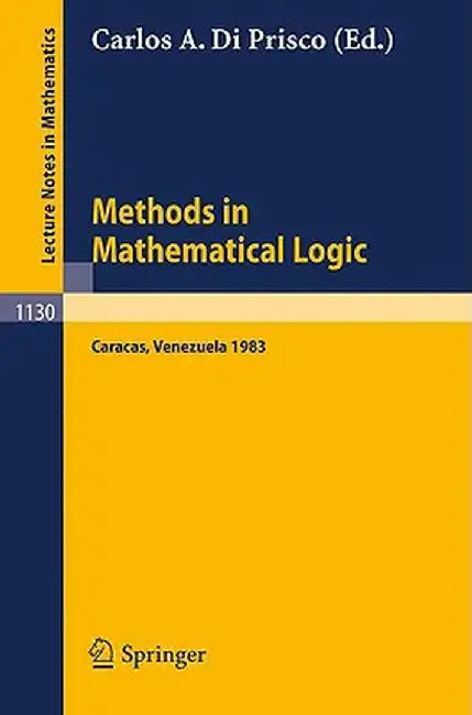 Methods In Mathematical Logic: Proceedings of the 6th Latin American Symposium on Mathematical Logic held in Caracas by Carlos A. Di Prisco