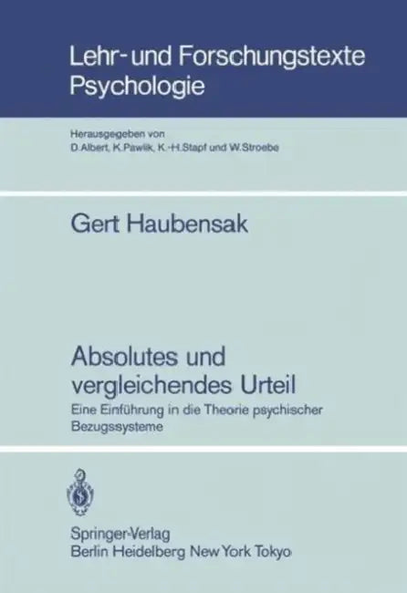 Absolutes Und Vergleichendes Urteil: Eine Einführung in Die Theorie Psychischer Bezugssysteme by Gert Haubensak