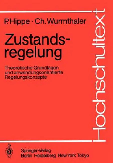 Zustandsregelung: Theoretische Grundlagen Und Anwendungsorientierte Regelungskonzepte by Peter Hippe, Christoph Wurmthaler