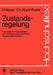 Zustandsregelung: Theoretische Grundlagen Und Anwendungsorientierte Regelungskonzepte by Peter Hippe, Christoph Wurmthaler