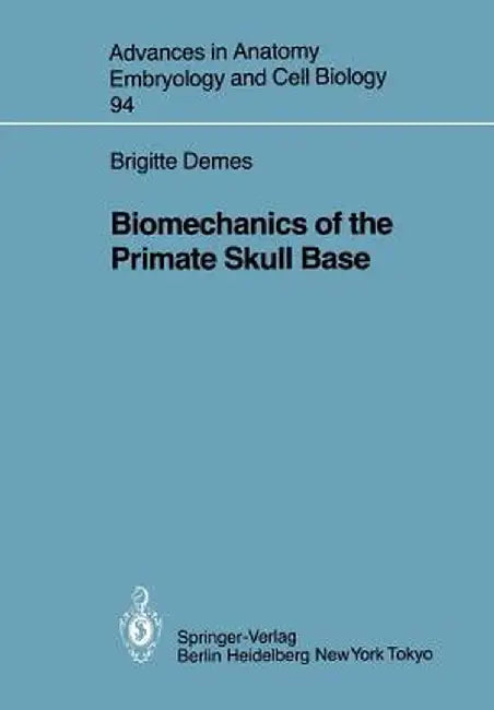 Biomechanics of the Primate Skull Base by Brigitte Demes