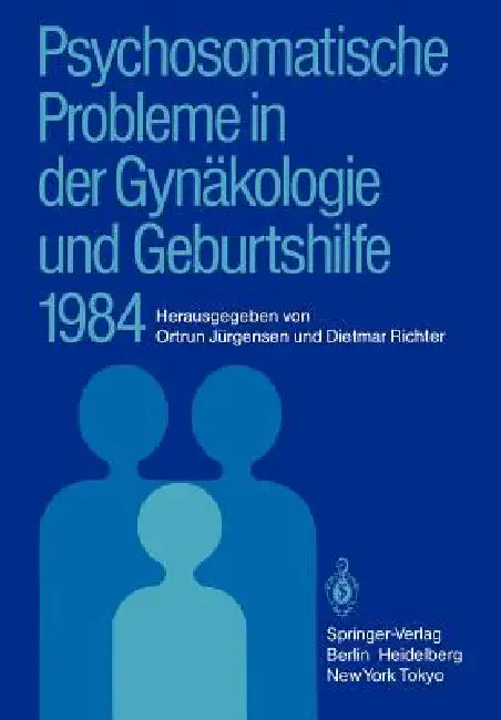 Psychosomatische Probleme in Der Gynäkologie Und Geburtshilfe 1984 by Ortrun Jürgensen, Dietmar Richter
