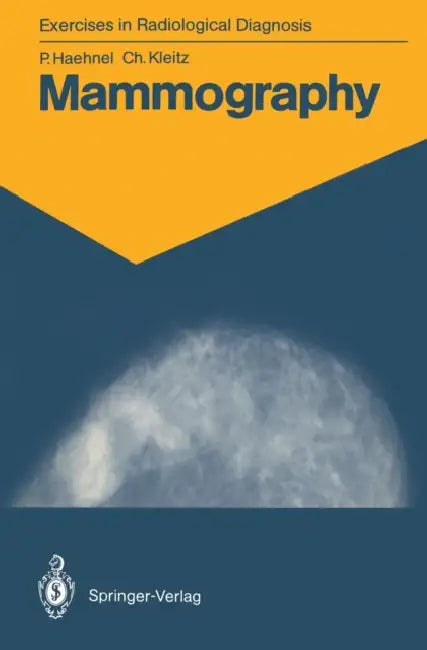 Mammography: 83 Radiological Exercises for Students and Practitioners by Bernadette Lux, Pierre Haehnel, Marie-Therese Wackenheim