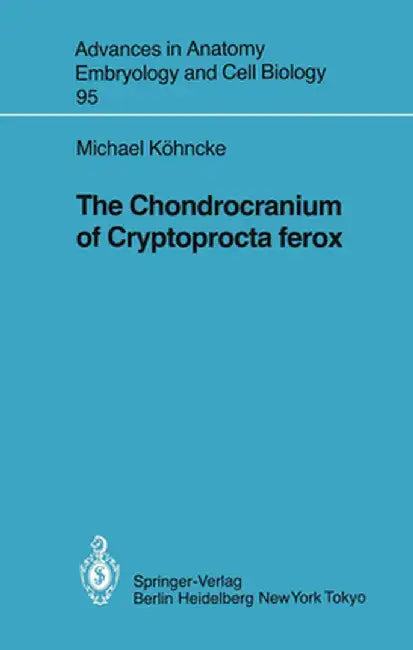 The Chondrocranium of Cryptoprocta Ferox by Michael Köhncke