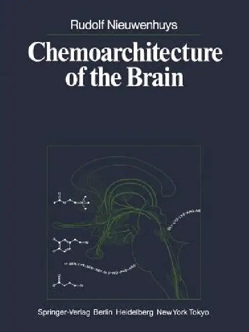 Chemoarchitecture of the Brain by R. Nieuwenhuys