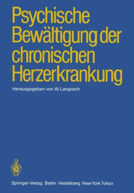 Psychische Bewältigung Der Chronischen Herzerkrankung by W. Langosch, H. Roskamm