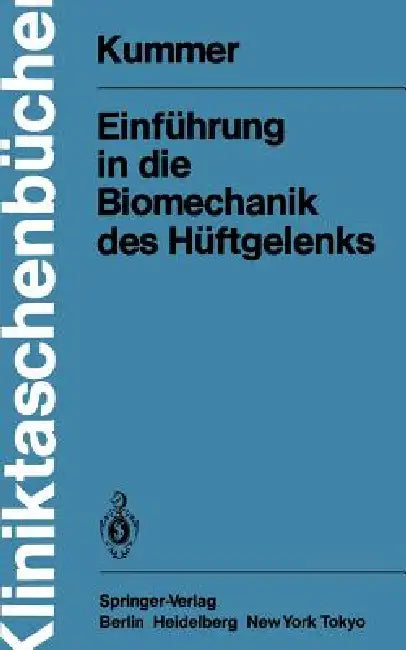 Einführung in Die Biomechanik Des Hüftgelenks by B. Kummer