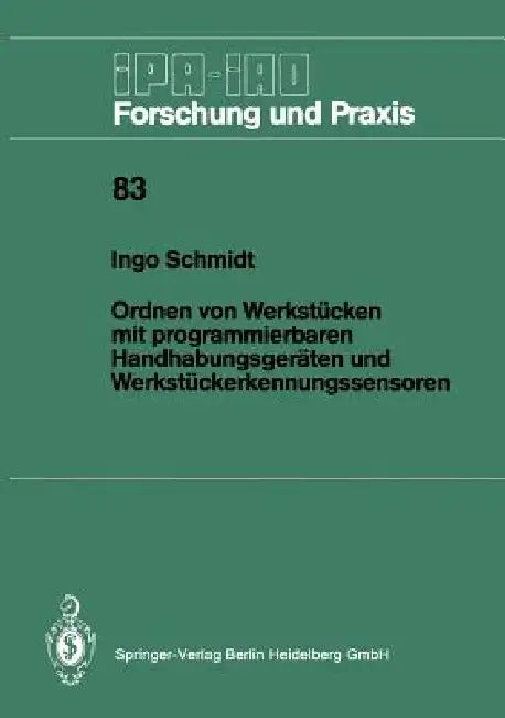 Ordnen Von Werkstücken Mit Programmierbaren Handhabungsgeräten Und Werkstückerkennungssensoren by Ingo Schmidt