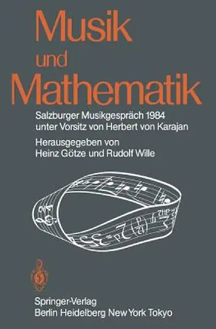 Musik Und Mathematik: Salzburger Musikgesprach 1984 Unter Vorsitz Von Herbert Von Karajan by Heinz Gotze