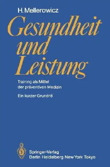 Gesundheit Und Leistung: Training ALS Mittel Der Präventiven Medizin by H. Mellerowicz
