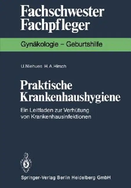 Praktische Krankenhaushygiene: Ein Leitfaden Zur Verhütung Von Krankenhausinfektionen by Ulrike Niehues, Hans A. Hirsch