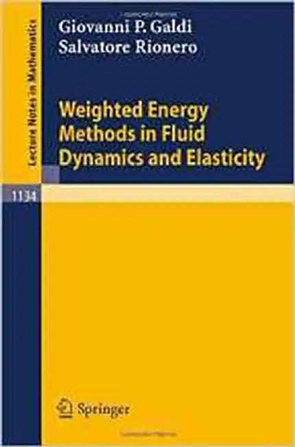 Weighted Energy Methods In Fluid Dynamics And Elasticity  (Vol. 1134) by Giovanni P. Galdi, Salvatore Rionero