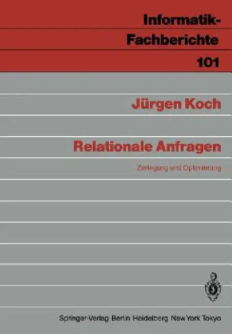 Relationale Anfragen: Zerlegung Und Optimierung by Jürgen Koch