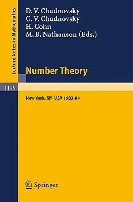 Number Theory: A Seminar Held at the Graduate School and University Center of the City University of New York 1983-84 by David V. Chudnovsky, Gregory V. Chudnovsky, Harvey Cohn