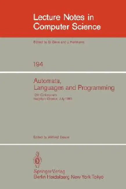 Automata, Languages and Programming: 12th Colloquium, Nafplion, Greece, July 15-19, 1985. Proceedings by Wilfried Brauer