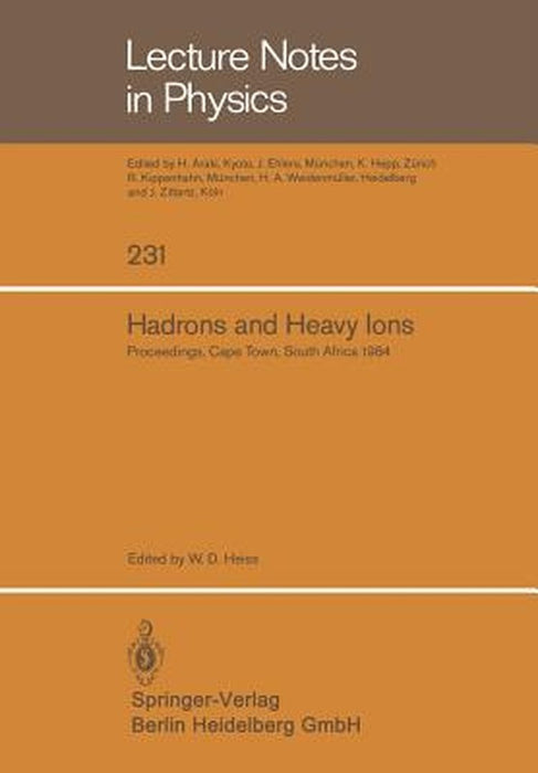Hadrons and Heavy Ions: Proceedings of the Summer School Held at the University of Cape Town, January 16 - 27, 1984 by Wd Heiss