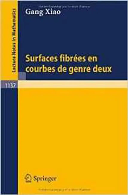 Surfaces Fibrees En Courbes De Genre Deux  (Vol. 1137) by Gang Xiao