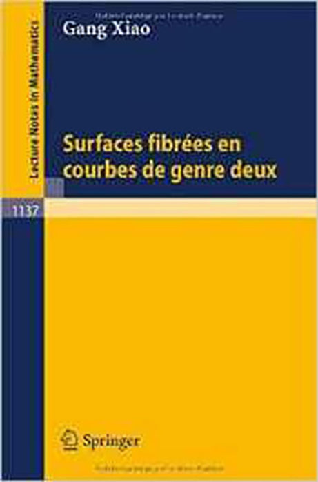 Surfaces Fibrees En Courbes De Genre Deux  (Vol. 1137)