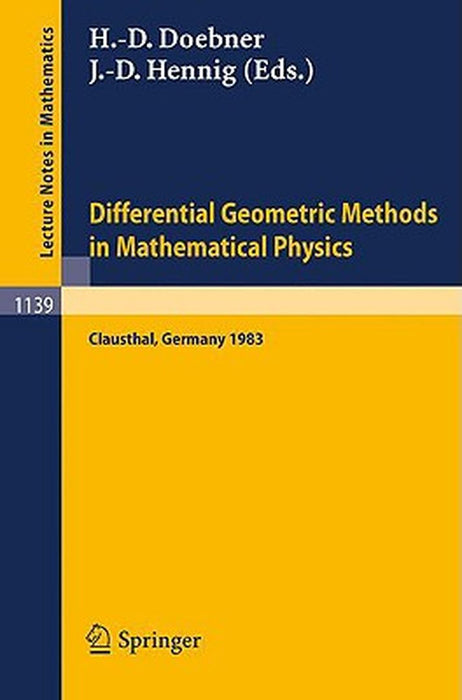 Differential Geometric Methods In Mathematical Physics: Proceedings of an International Conference Held at the Technical University of Clausthal by Heinz-Dietrich Doebner, J÷rg-Dieter Hennig