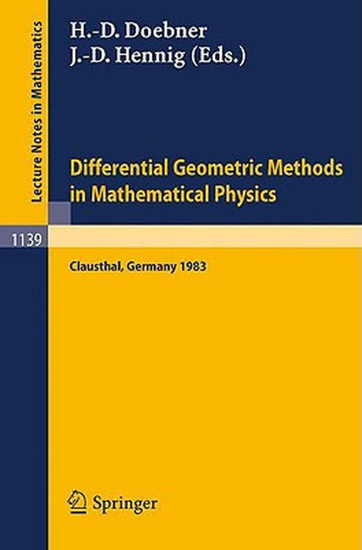Differential Geometric Methods In Mathematical Physics: Proceedings of an International Conference Held at the Technical University of Clausthal by Heinz-Dietrich Doebner, J÷rg-Dieter Hennig