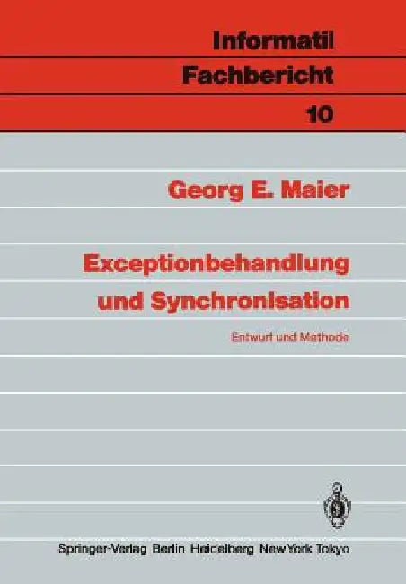 Exceptionbehandlung Und Synchronisation: Entwurf Und Methode by Georg E. Maier