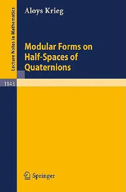 Modular Forms on Half-Spaces of Quaternions by Aloys Krieg