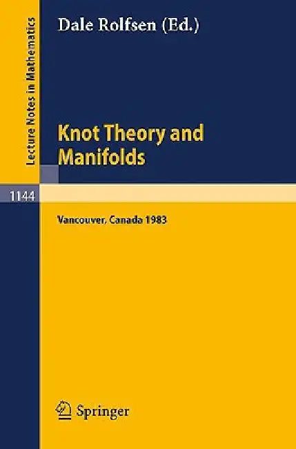 Knot Theory and Manifolds: Proceedings of a Conference Held in Vancouver, Canada, June 2-4, 1983 by Dale Rolfsen