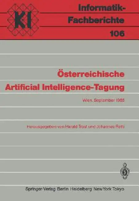 Österreichische Artificial Intelligence-Tagung: Wien, 24.-27. September 1985 by Harald Trost, Johannes Retti