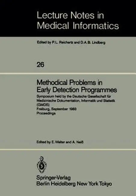 Methodical Problems in Early Detection Programmes: Symposium Held by the Deutsche Gesellschaft Für Medizinische Dokumentation, Informatik Und Statisti by E. Walter