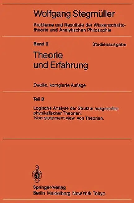 Logische Analyse Der Struktur Ausgereifter Physikalischer Theorien 'Non-Statement View' Von Theorien by Wolfgang Stegmüller