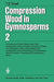 Compression Wood in Gymnosperms by Tore E. Timell