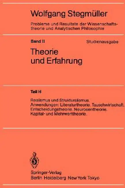 Realismus Und Strukturalismus. Anwendungen: Literaturtheorie. Tauschwirtschaft. Entscheidungstheorie. Neurosentheorie. Kapital- Und Mehrwerttheorie by Wolfgang Stegmüller