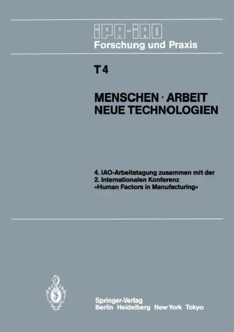 Menschen - Arbeit Neue Technologien: Iao-Arbeitstagung 11.-13. Juni 1985 in Stuttgart by H. -J Bullinger