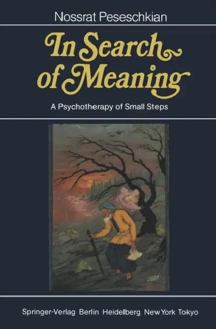 In Search of Meaning: A Psychotherapy of Small Steps by Nossrat Peseschkian