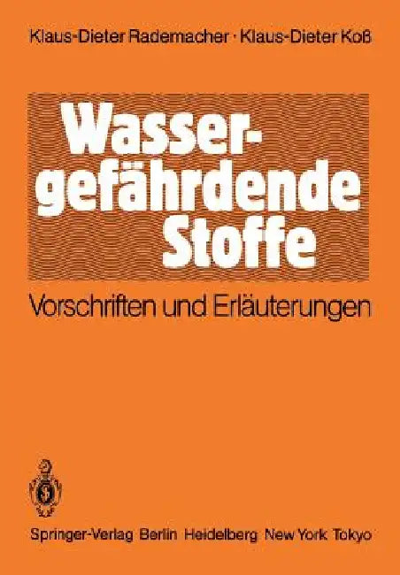 Wassergefährdende Stoffe: Vorschriften Und Erläuterungen by Klaus-Dieter Rademacher, Klaus-Dieter Koß