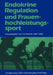 Endokrine Regulation Und Frauenhochleistungssport by Kurt G. Wurster, Manfred Steinbach, B. Barwich