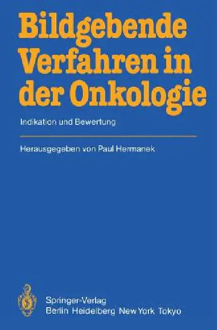 Bildgebende Verfahren in Der Onkologie: Indikation Und Bewertung by E. Bücheler, P. Hermanek, F. Christ
