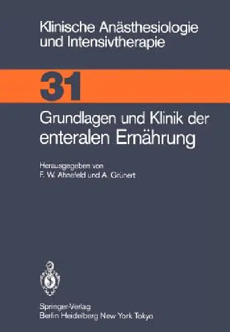 Grundlagen Und Klinik Der Enteralen Ernährung by Friedrich W. Ahnefeld, A. Grünert