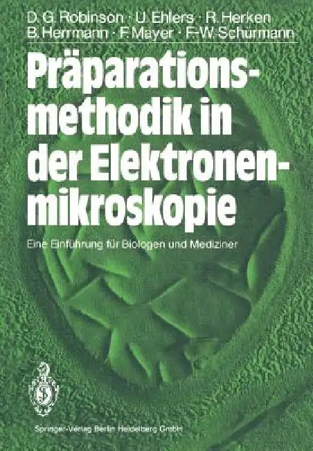 Präparationsmethodik in Der Elektronenmikroskopie: Eine Einführung Für Biologen Und Mediziner by David G. Robinson, K. Mühlethaler, Ulrich Ehlers