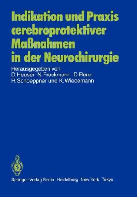 Indikation Und PRAXIS Cerebroprotektiver Maßnahmen in Der Neurochirurgie: Bericht Über Eine Gesprächsrunde Am 8. Juni 1985 in Frankfurt by K. Filos, D. Heuser, H. C. Müchler